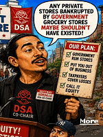 A New York City DSA co-chair reportedly defended government-run grocery stores this week by explaining that any private grocery store bankrupted by taxpayer-funded competition ''maybe shouldn't have existed,'' causing small business owners to briefly wonder whether socialism is just organized shoplifting with better slogans, sources have confirmed.The comments came during a DSA meeting where activists unveiled a bold new grocery plan involving private citizens paying for all of it, just not you.